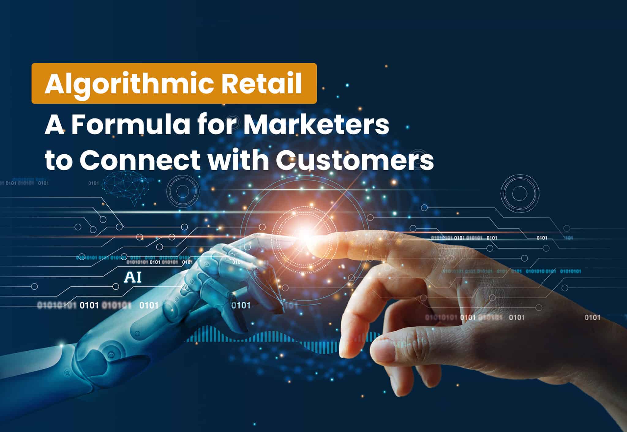 Algorithmic Retail: A Formula for Marketers to Connect with Customers