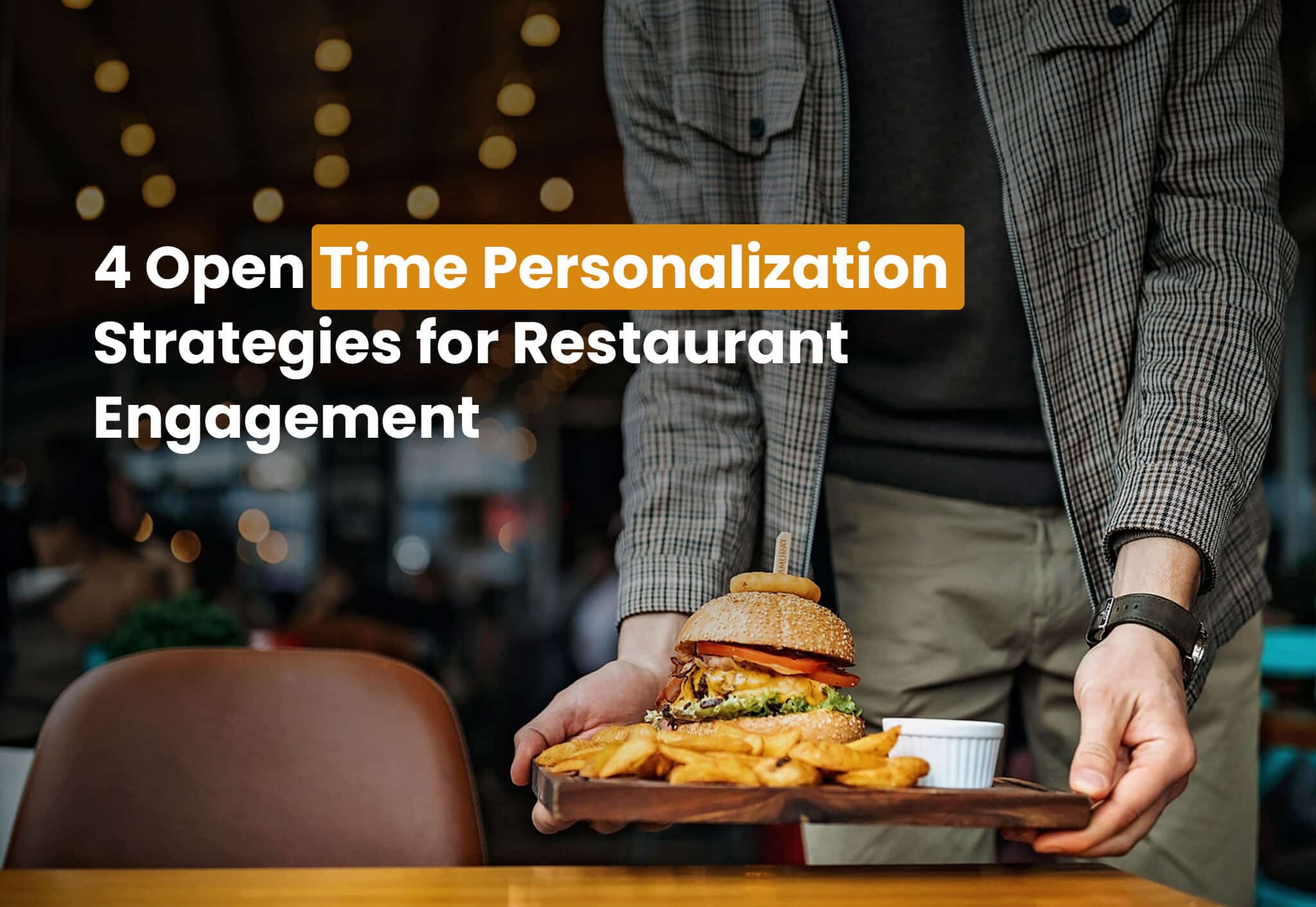4 Open Time Personalization Strategies for Restaurant Engagement
