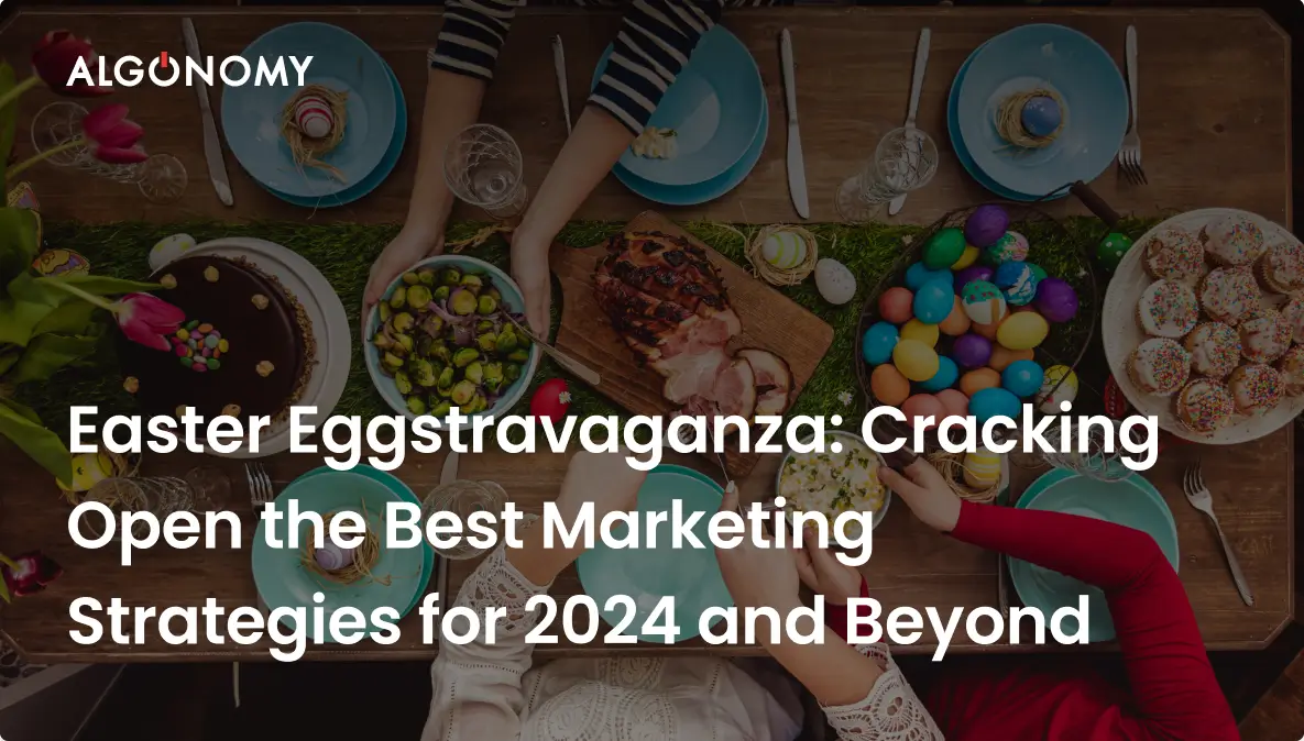 Easter Eggstravaganza: Cracking Open the Best Marketing Strategies for 2024 and Beyond