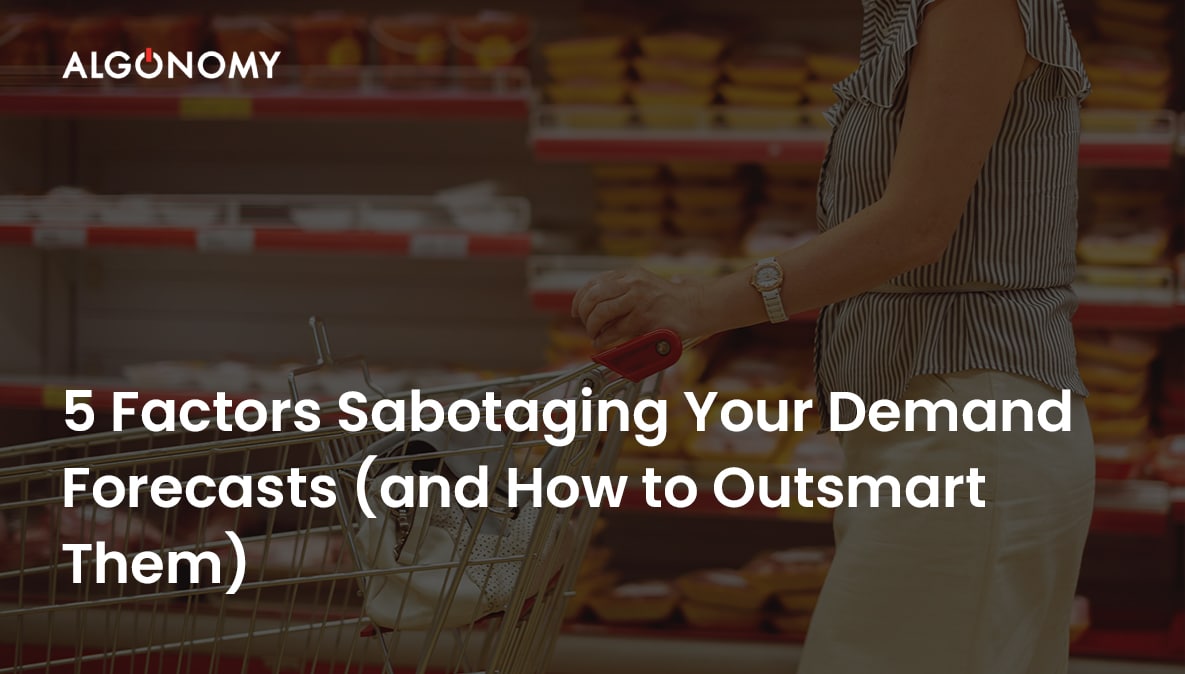 5 Factors Sabotaging Your Demand Forecasts (and How to Outsmart Them)